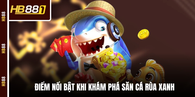 Điểm nổi bật khi khám phá săn cá rùa xanh