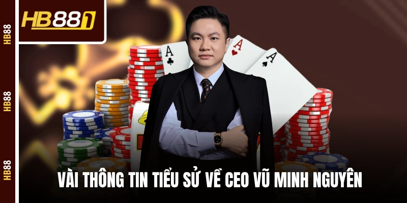 Vài thông tin tiểu sử về CEO Vũ Minh Nguyên