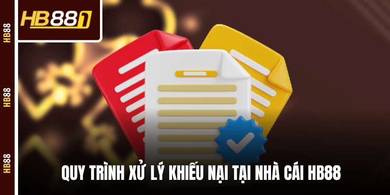 Quy trình xử lý khiếu nại tại nhà cái HB88