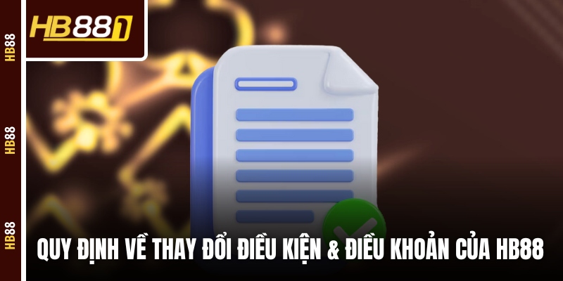 Quy định về thay đổi điều kiện & điều khoản của HB88 