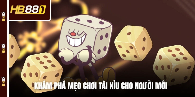 Khám phá mẹo chơi tài xỉu cho người mới