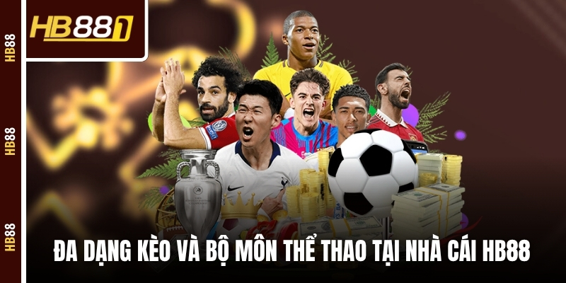 Đa dạng kèo và bộ môn thể thao tại nhà cái HB88