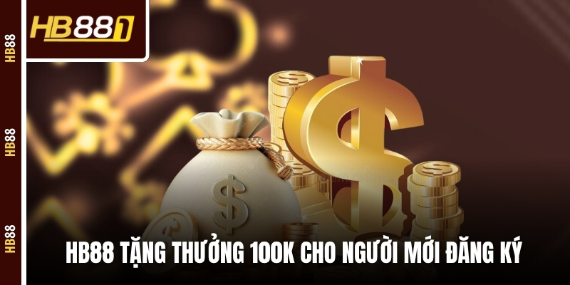 HB88 tặng thưởng 100K cho người mới đăng ký