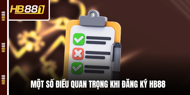 Một số điều quan trọng khi làm theo hướng dẫn đăng ký HB88