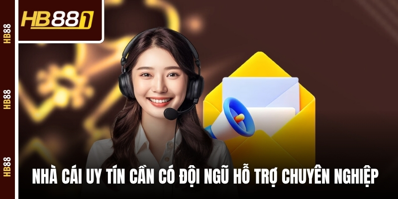 nha cai uy tin doi ngu ho tro Một nhà cái uy tín cần có đội ngũ hỗ trợ chuyên nghiệp