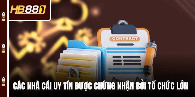 nha cai uy tin duoc chung nhan Các nhà cái uy tín cần được chứng nhận bởi tổ chức lớn