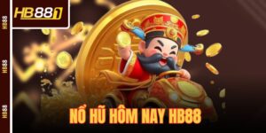 Nổ Hũ Hôm Nay HB88 - Kinh Nghiệm Cho Người Mới Chơi