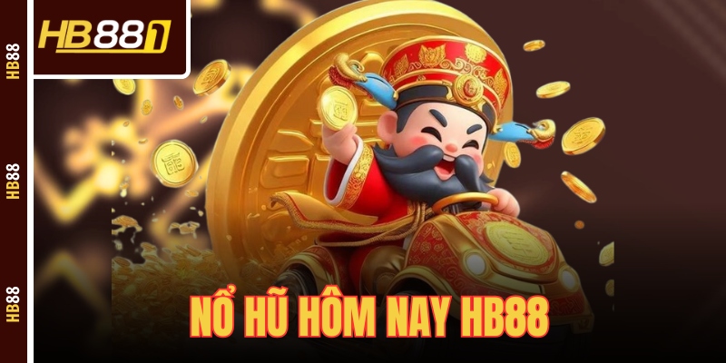 Nổ Hũ Hôm Nay HB88 - Kinh Nghiệm Cho Người Mới Chơi