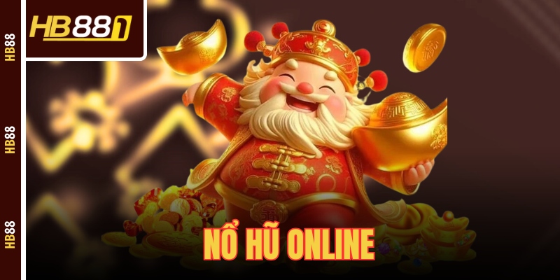 Nổ Hũ Online - Lý Do Không Thể Bỏ Qua Siêu Phẩm Đổi Thưởng Này