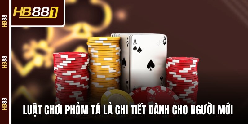 Luật chơi Phỏm Tá Lả chi tiết dành cho người mới