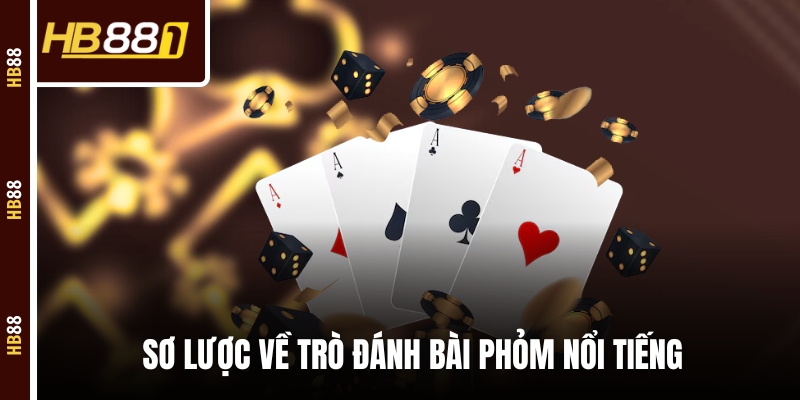 Sơ lược về trò đánh bài Phỏm nổi tiếng