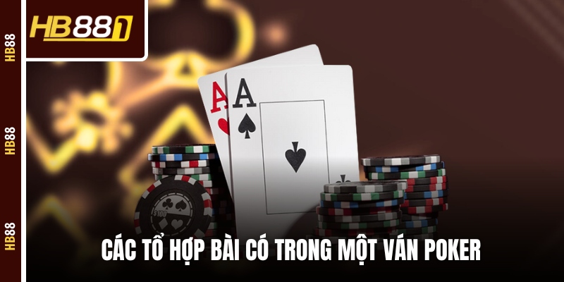 Các tổ hợp bài có trong một ván Poker