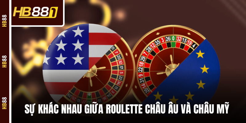 roulette chau au va my Sự khác nhau cơ bản giữa Roulette châu Âu và châu Mỹ