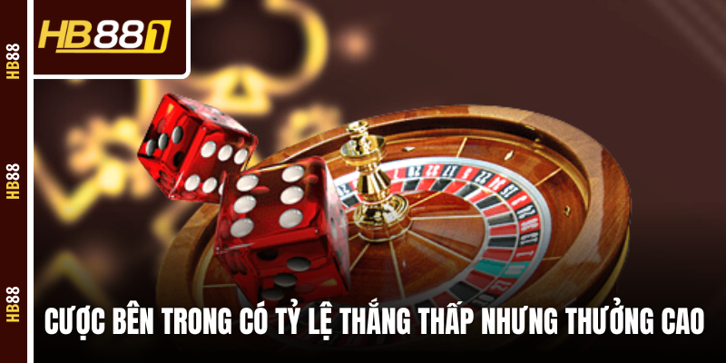 roulette cuoc ben trong Cược bên trong có tỷ lệ thắng thấp nhưng thưởng cao