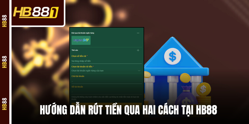 Hướng dẫn rút tiền qua hai cách tại HB88