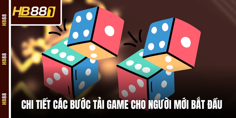 Chi tiết các bước tải game cho người mới bắt đầu Chi tiết các bước tải game cho người mới bắt đầu