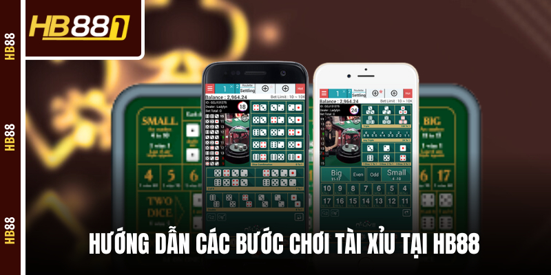 Hướng dẫn các bước chơi Tài Xỉu tại HB88 