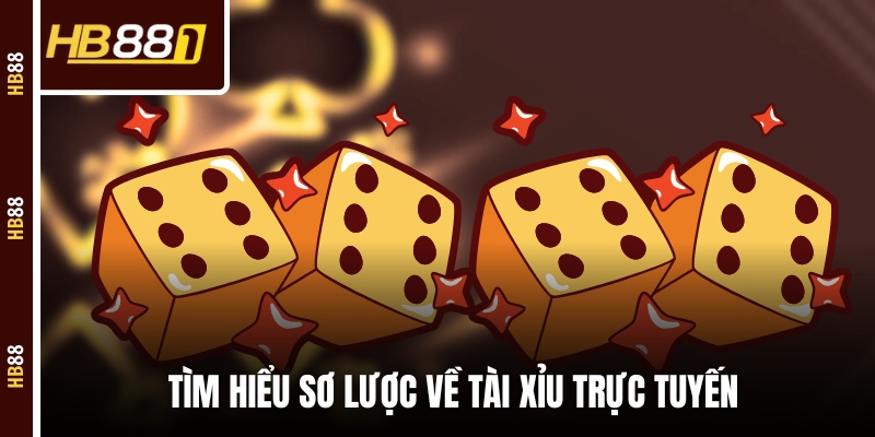 Tìm hiểu sơ lược về tài xỉu trực tuyến