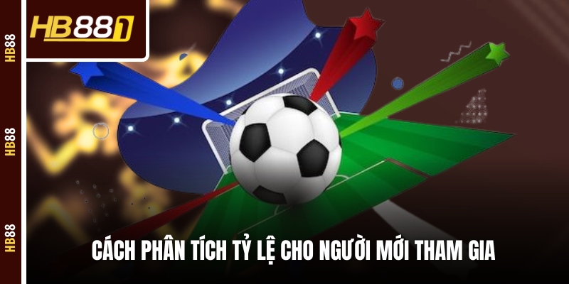 Cách phân tích tỷ lệ cho người mới tham gia Cách phân tích tỷ lệ cho người mới tham gia