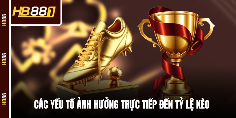 Các yếu tố ảnh hưởng trực tiếp đến tỷ lệ kèo Các yếu tố ảnh hưởng trực tiếp đến tỷ lệ kèo