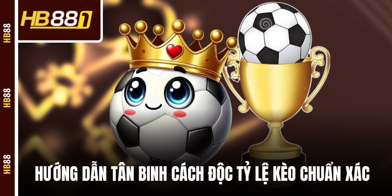 Hướng dẫn tân binh cách độc tỷ lệ kèo chuẩn xác Hướng dẫn tân binh cách độc tỷ lệ kèo chuẩn xác