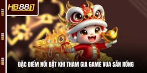 Vua Săn Rồng - Chia Sẻ Kinh Nghiệm Săn Thưởng Lớn Tại HB88