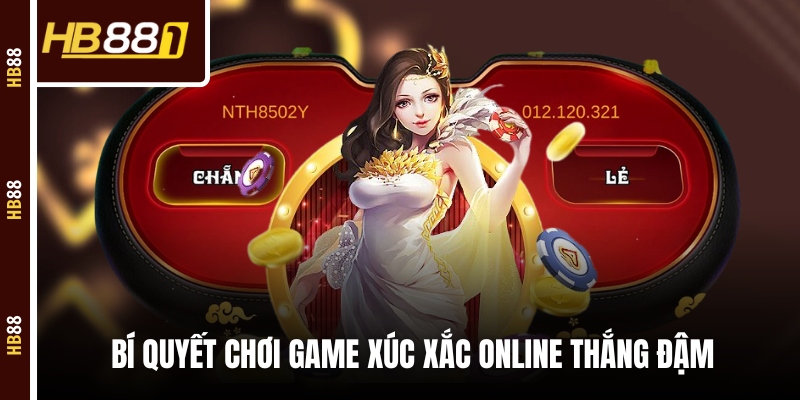 xoc dia bi quyet Bí quyết chơi game xúc xắc online thắng đậm