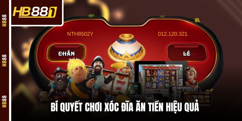 Bí quyết chơi Xóc Đĩa ăn tiền hiệu quả