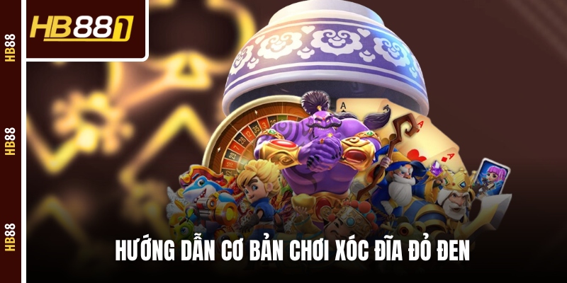 Hướng dẫn cơ bản chơi Xóc Đĩa đỏ đen