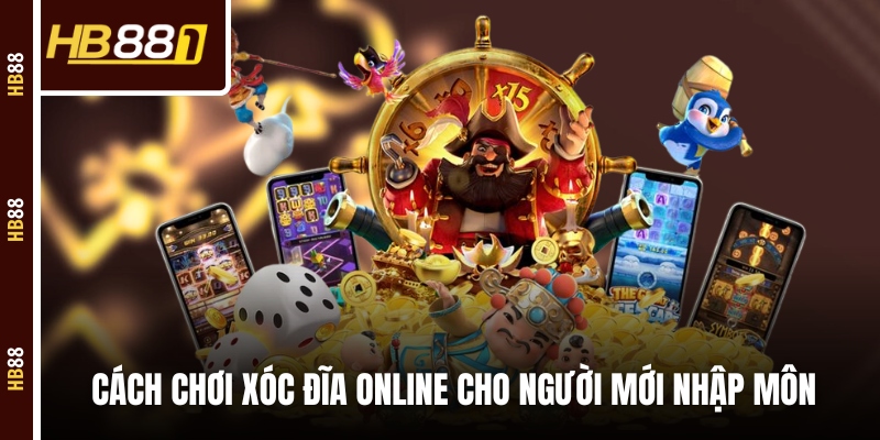 Cách chơi Xóc Đĩa online cho người mới nhập môn