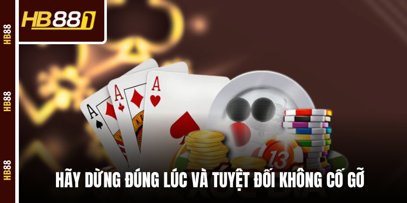 Hãy dừng đúng lúc và tuyệt đối không cố gỡ