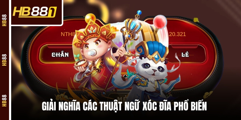 Giải nghĩa các thuật ngữ Xóc Đĩa phổ biến