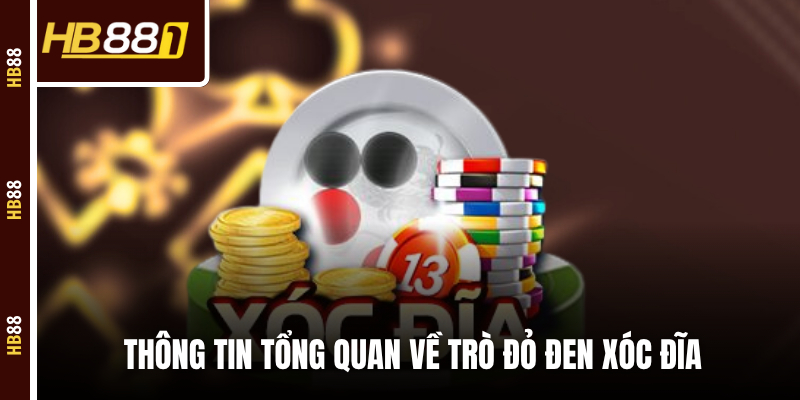 Thông tin tổng quan về trò đỏ đen Xóc Đĩa