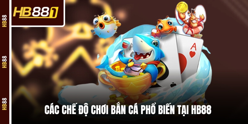 ban ca doi thuong hb88 che do choi ban ca doi thuong hb88 che do choi