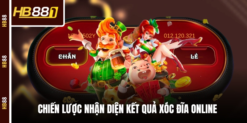 xoc dia online chien luoc nhan dien